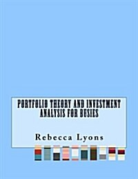 Portfolio Theory and Investment Analysis for Busies (Paperback)