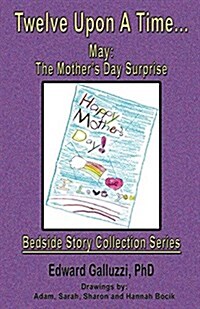 Twelve Upon a Time... May: The Mothers Day Surprise, Bedside Story Collection Series (Paperback)