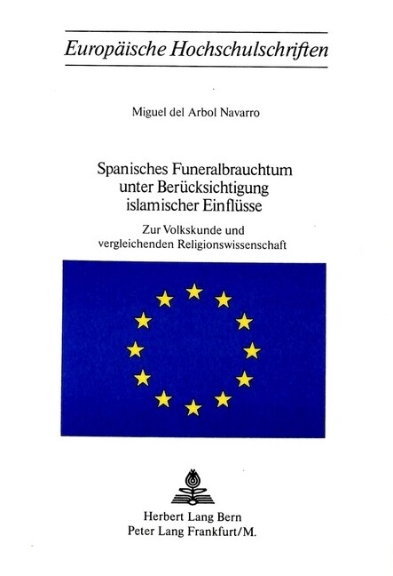 Spanisches Funeralbrauchtum Unter Beruecksichtigung Islamischer Einfluesse: Zur Volkskunde Und Vergleichenden Religionswissenschaft (Paperback)