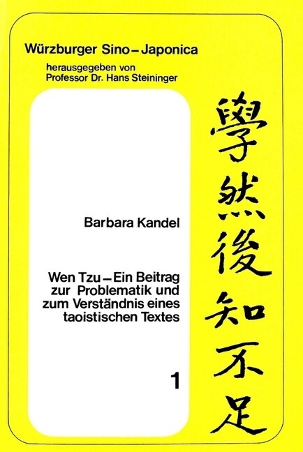 Wen Tzu- Ein Beitrag Zur Problematik Und Zum Verstaendnis Eines Taoistischen Textes (Paperback)