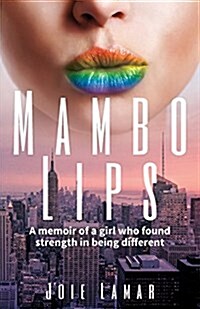 Mambo Lips: A Memoir of a Girl Who Found Strength in Being Different (Paperback)