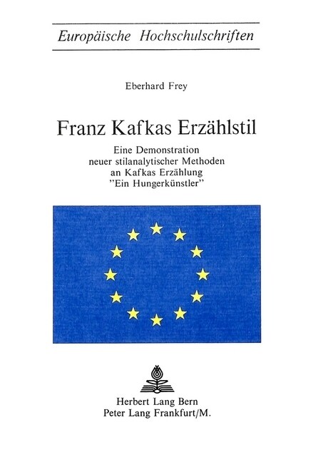 Franz Kafkas Erzaehlstil: Eine Demonstration Neuer Stilanalytischer Methoden an Kafkas Erzaehlung 첚in Hungerkuenstler? (Paperback)