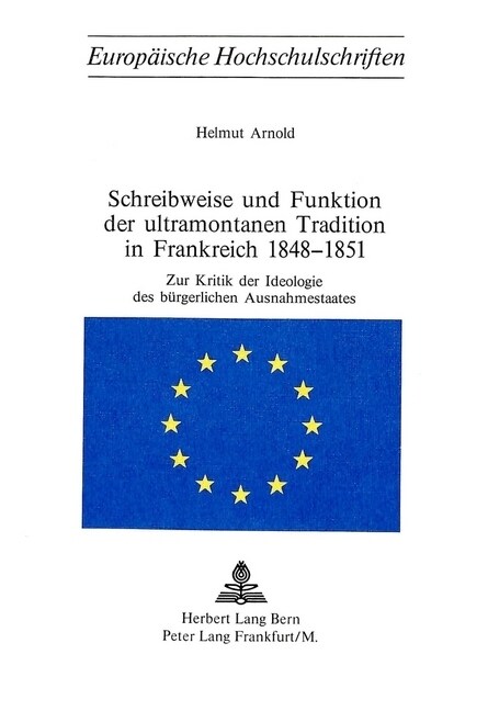 Schreibweise Und Funktion Der Ultramontanen Tradition in Frankreich 1848-1851: Zur Kritik Der Ideologie Des Buergerlichen Ausnahmestaates (Paperback)