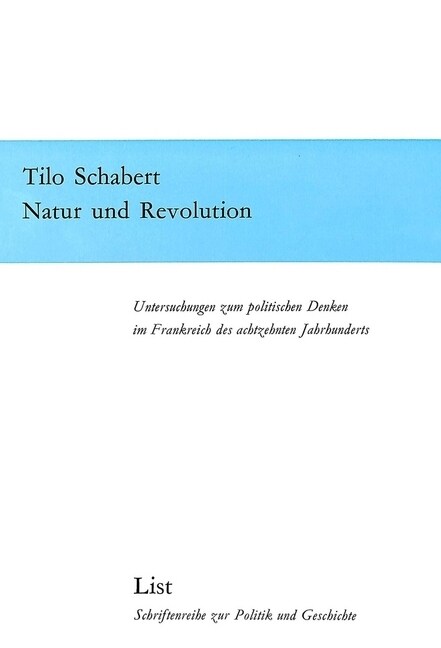 Natur Und Revolution: Untersuchungen Zum Politischen Denken Im Frankreich Des Achtzehnten Jahrhunderts (Paperback)