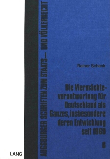 Die Viermaechteverantwortung Fuer Deutschland ALS Ganzes, Insbesondere Deren Entwicklung Seit 1969 (Paperback)
