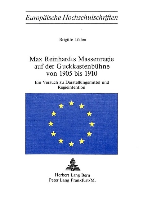 Max Reinhardts Massenregie Auf Der Guckkastenbuehne Von 1905 Bis 1910: Ein Versuch Zu Darstellungsmittel Und Regieintention (Paperback)