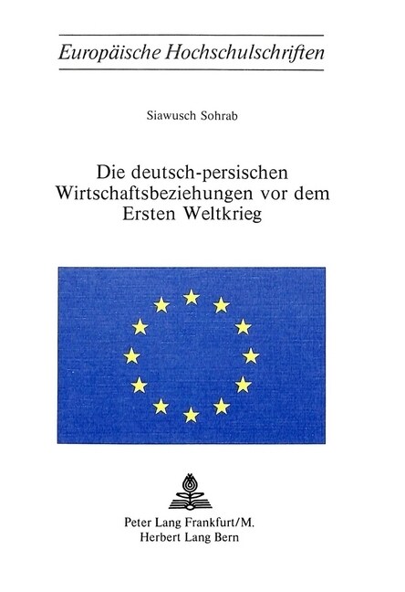 Die Deutsch-Persischen Wirtschaftsbeziehungen VOR Dem Ersten Weltkrieg (Paperback)