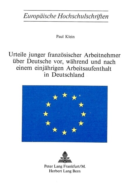 Urteile Junger Franzoesischer Arbeitnehmer Ueber Deutsche VOR, Waehrend Und Nach Einem Einjaehrigen Arbeitsaufenthalt in Deutschland (Paperback)