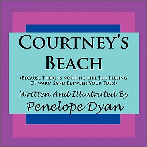 Courtneys Beach (Because There Is Nothing Like the Feeling of Warm Sand Between Your Toes) (Paperback)