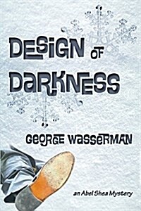 Design of Darkness: An Abel Shea Mystery (Paperback)