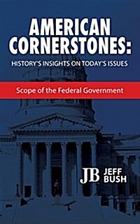 American Cornerstones: Historys Insights on Todays Issues: Scope of the Federal Government (Paperback)