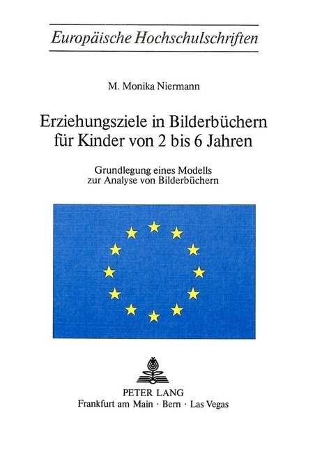 Erzeihungsziele in Bilderbuechern Fuer Kinder Von 2 Bis 6 Jahren: Grundlegung Eines Modells Zur Analyse Von Bilderbuechern (Paperback)