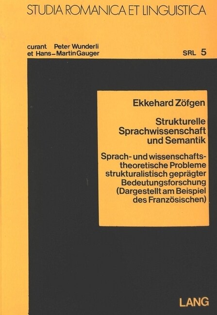 Strukturelle Sparchwissenschaft Und Semantik: Sprach- Und Wissenschaftstheoretische Probleme Strukturalistisch Gepraegter Bedeutungsforschung (Dargest (Paperback)