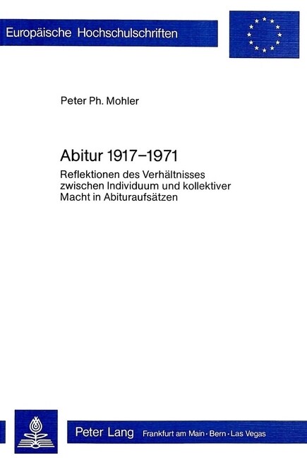 Abitur 1917 - 1971: Reflektion Des Verhaeltnisses Zwischen Individuum Und Kollektiver Macht in Abituraufsaetzen (Paperback)