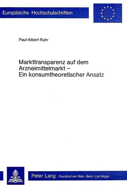 Markttransparenz Auf Dem Arzneimittelmarkt - Ein Konsumtheoretischer Ansatz (Paperback)