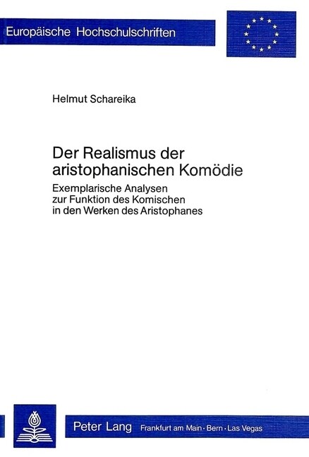 Der Realismus Der Aristophanischen Komoedie: Exemplarische Analysen Zur Funktion Des Komischen in Den Werken Des Aristophanes (Paperback)