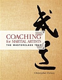 Coaching for Martial Artists: The Masterclass Text (Paperback)