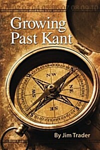 Growing Past Kant (Paperback)