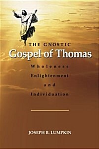 The Gnostic Gospel of Thomas: Wholeness, Enlightenment, and Individuation (Paperback)