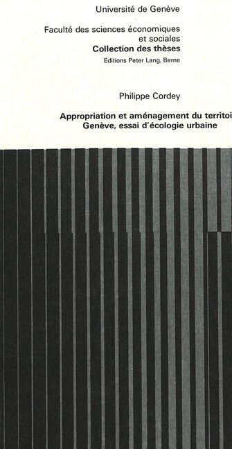 Appropriation Et Am?agement Du Territoire: Gen?e, Essai d?ologie Urbaine (Paperback)