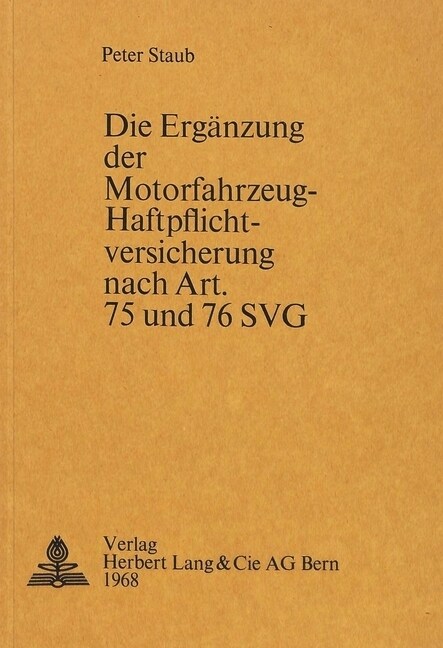 Die Ergaenzung Der Motorfahrzeug-Haftpflichtversicherung Nach Art. 75 Und 76 Svg (Paperback)