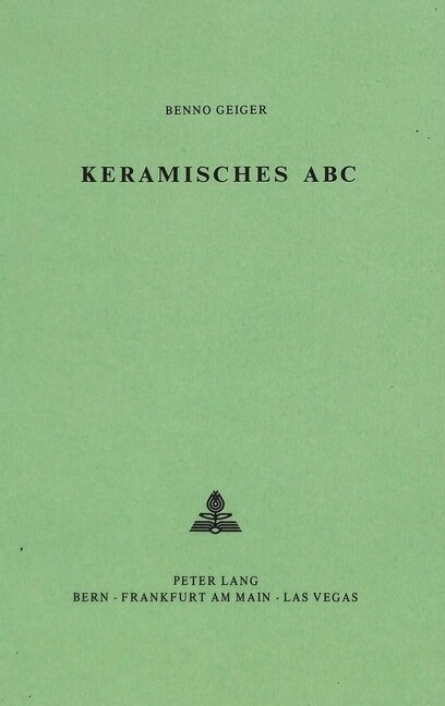 Keramisches ABC: Mit Anhang: Die Kleine Toepferwerkstatt. Einrichtung Und Betriebnahme Einer Kleinen Werkstatt (Hardcover, 4)