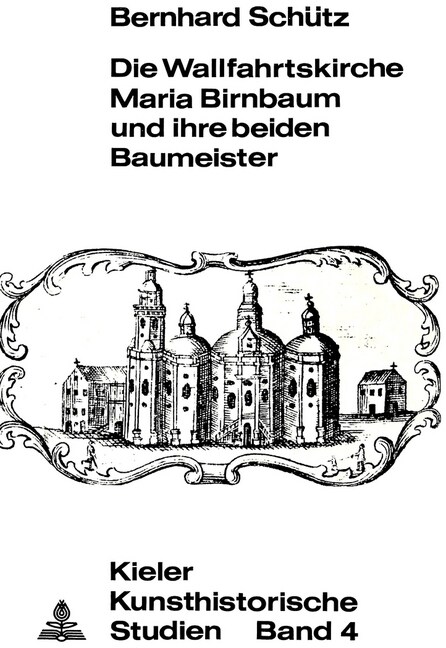 Die Wallfahrtskirche Maria Birnbaum Und Ihre Beiden Baumeister (Paperback)