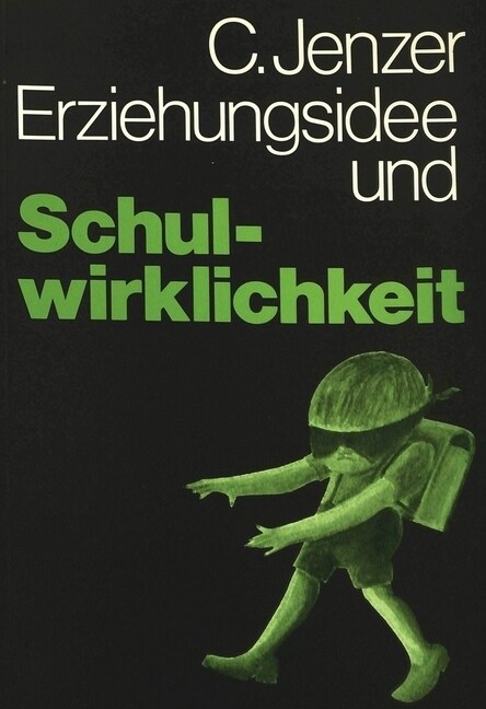 Erziehungsidee Und Schulwirklichkeit: Zur Paedagogischen Evaluation Des Unterrichts (Paperback)