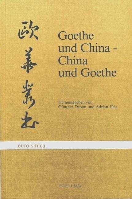 Goethe Und China, China Und Goethe: Bericht Des Heidelberger Symposions (Hardcover)