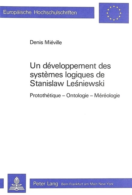 Un D?eloppement Des Syst?es Logiques de Stanislaw Lesniewski: Prototh?ique - Ontologie - M??logie (Paperback)