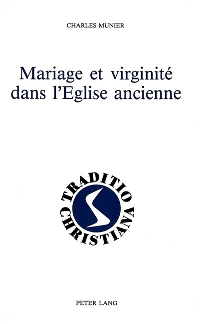 Mariage Et Virginit?Dans lEglise Ancienne: (Ier - Iiie Si?les) (Hardcover)