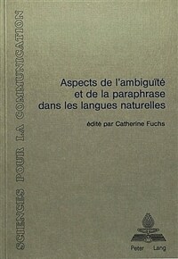 Aspects de l'ambiguïté et de la paraphrase dans les langues naturelles