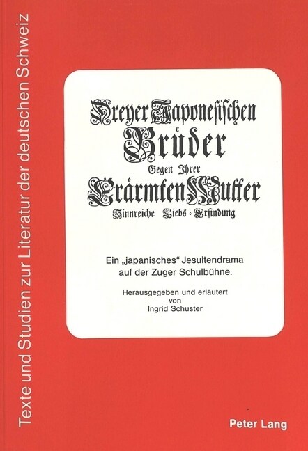 Dreyer Japonesischen Brueder Gegen Jhrer Eraermten Mutter Sinnreiche Liebs=erfindung: Ein 첡apanisches?Jesuitendrama Auf Der Zuger Schulbuehne (Paperback)