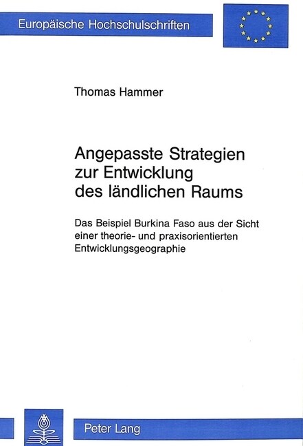 Angepasste Strategien Zur Entwicklung Des Laendlichen Raums: Das Beispiel Burkina Faso Aus Der Sicht Einer Theorie- Und Praxisorientierten Entwicklung (Paperback)