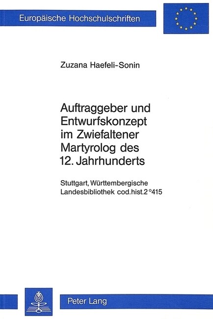 Auftraggeber Und Entwurfskonzept Im Zwiefaltener Martyrolog Des 12. Jahrhunderts: Stuttgart, Wuerttembergische Landesbibliothek Cod.Hist.2 415 (Paperback)
