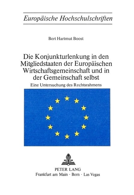 Die Konjunkturlenkung in Den Mitgliedstaaten Der Europaeischen Wirtschaftsgemeinschaft Und in Der Gemeinschaft Selbst: Eine Untersuchung Des Rechtsrah (Paperback)