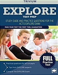 Explore Test Prep: Study Guide and Practice Questions for the ACTs Explore Exam (Paperback)