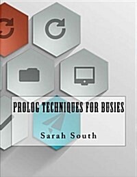 PROLOG Techniques for Busies (Paperback)
