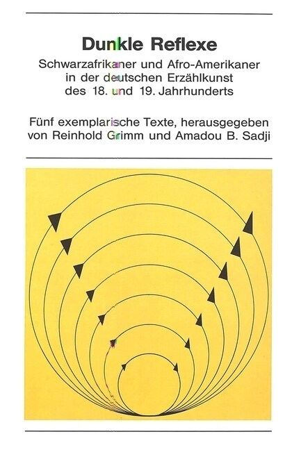 Dunkle Reflexe: Schwarzafrikaner Und Afro-Amerikaner in Der Deutschen Erzaehlkunst Des 18. Und 19. Jahrhunderts. Fuenf Exemplarische T (Paperback)