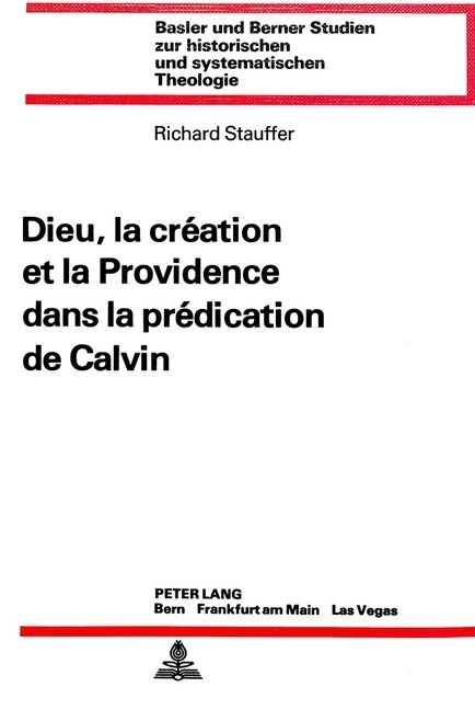 Dieu, La Cr?tion Et La Providence Dans La Pr?ication de Calvin (Paperback)