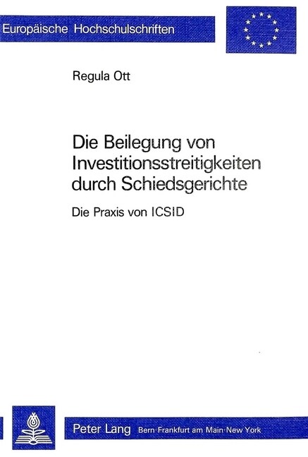 Die Beilegung Von Investitionsstreitigkeiten Durch Schiedsgerichte: Die Praxis Von ICSID (Paperback)