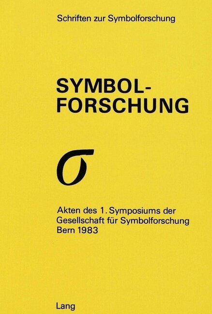 Symbolforschung: Akten Des 1. Symposions Der Gesellschaft Fuer Symbolforschung Bern 1983 (Paperback)