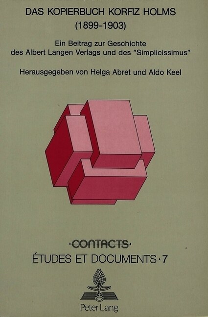 Das Kopierbuch Korfiz Holms (1899-1903): Ein Beitrag Zur Geschichte Des Albert Langen Verlags Und Des 첯implicissimus? (Paperback)