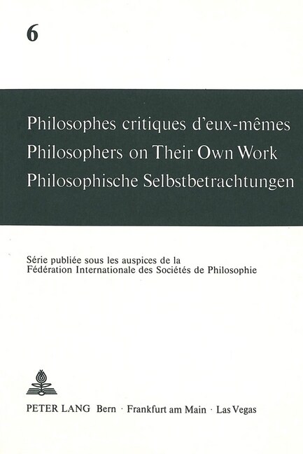 Philosophes Critiques dEux-M?es- Philosophers on Their Own Work- Philosophische Selbstbetrachtungen: Philosophers on Their Own Work (Paperback)