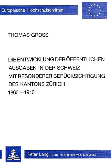 Die Entwicklung Der Oeffentlichen Ausgaben in Der Schweiz Mit Besonderer Beruecksichtigung Des Kantons Zuerich 1860-1910 (Paperback)