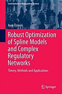 Robust Optimization of Spline Models and Complex Regulatory Networks: Theory, Methods and Applications (Hardcover, 2016)