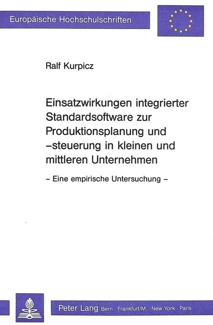 Einsatzwirkungen Integrierter Standardsoftware Zur Produktionsplanung Und -Steuerung in Kleinen Und Mittleren Unternehmen: - Eine Empirische Untersuch (Paperback)