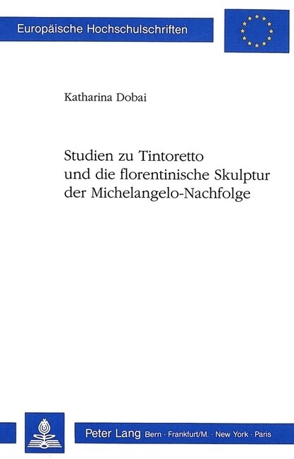 Studien Zu Tintoretto Und Die Florentinische Skulptur Der Michelangelo-Nachfolge (Paperback)