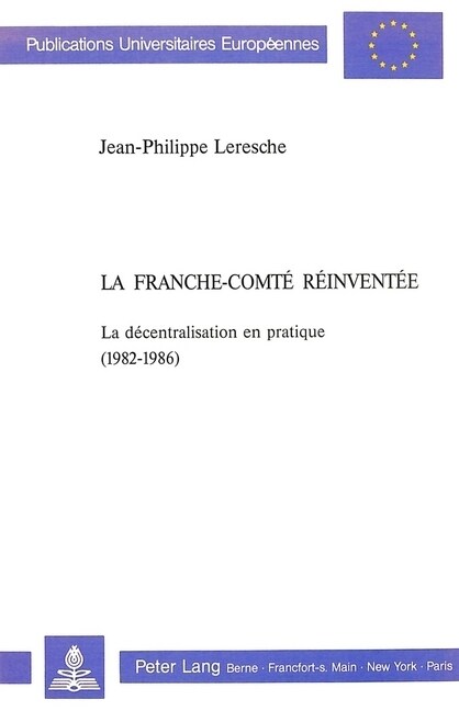 La Franche-Comt?R?nvent?: La D?entralisation En Pratique (1982-1986) (Paperback)