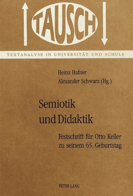 Semiotik Und Didaktik: Festschrift Fuer Otto Keller Zu Seinem 65. Geburtstag (Paperback)